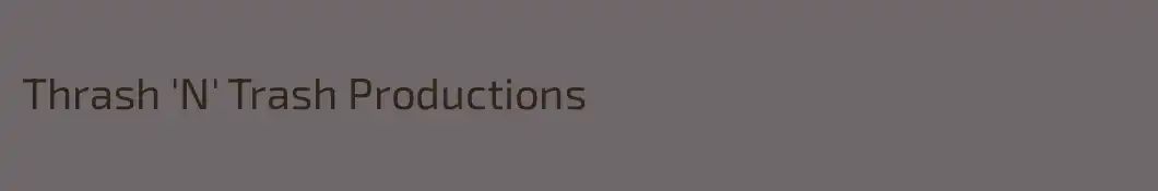 Thrash 'N' Trash Productions
